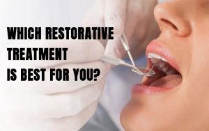 Which Restorative Treatment Is Best for You?