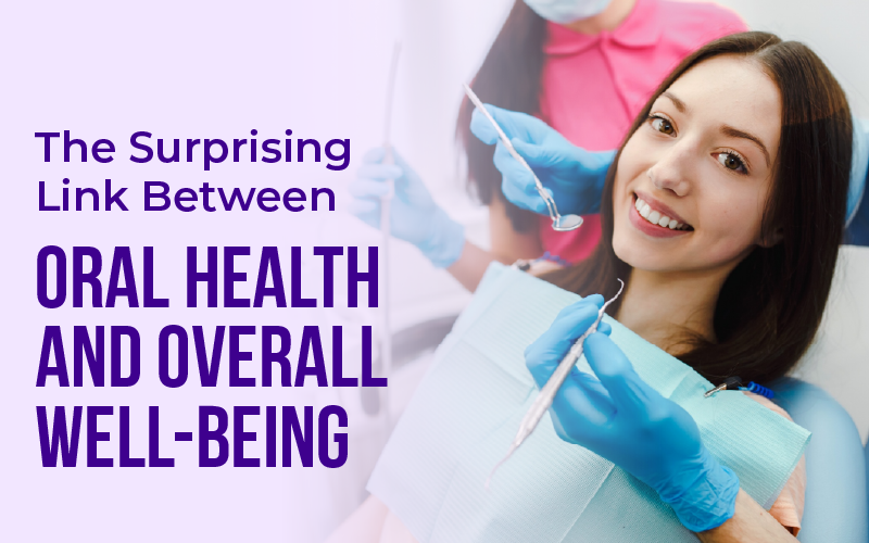 The Surprising Link Between Oral Health and Overall Well-Being