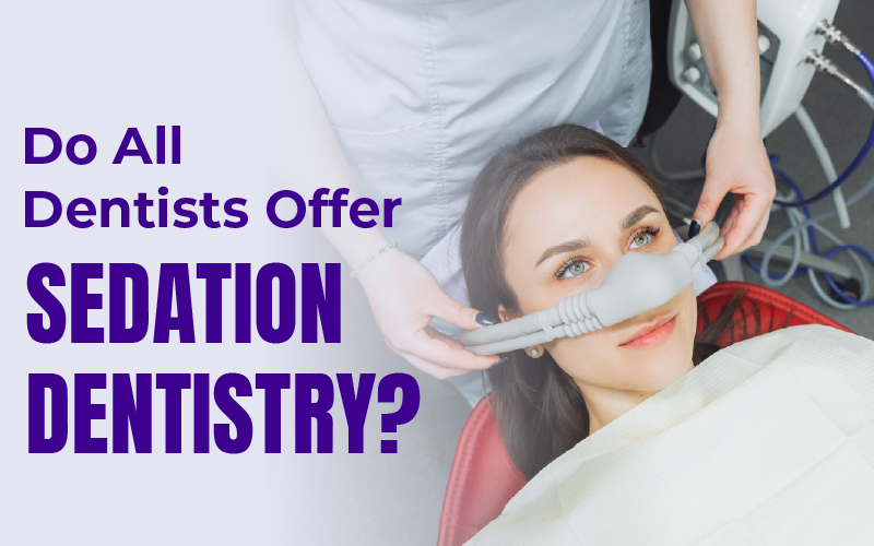 Do All Dentists Offer Sedation Dentistry?