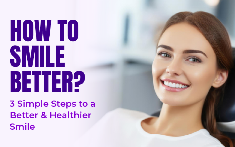 3 Steps to a Better Smile