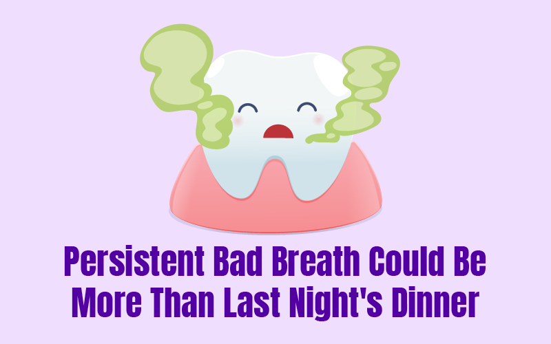 Persistent Bad Breath Could Be More Than Last Night's Dinner