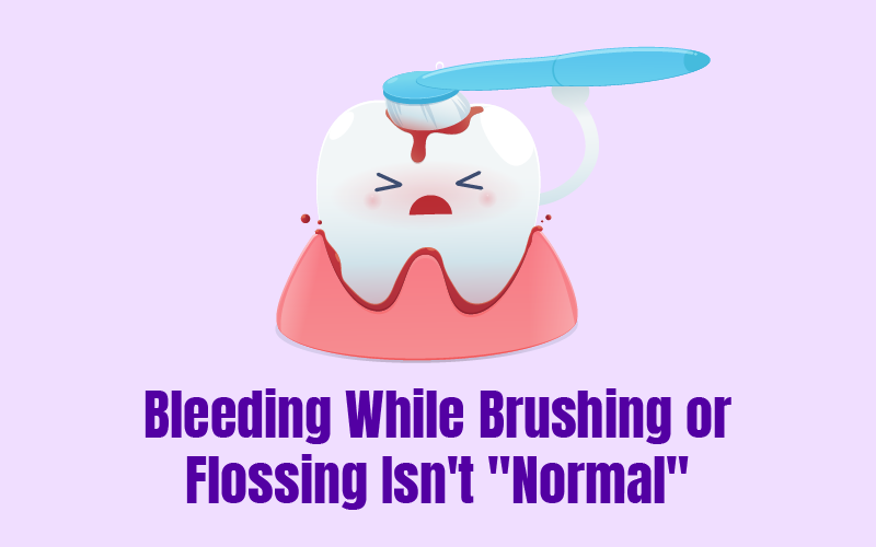 Bleeding While Brushing or Flossing Isn't "Normal"