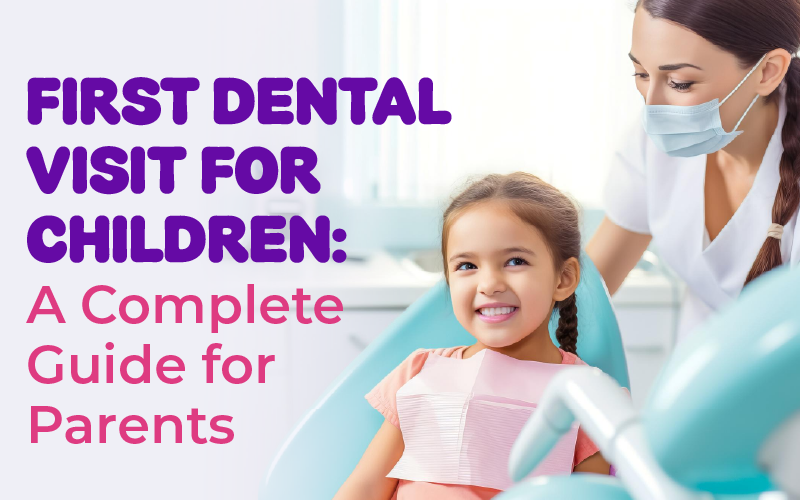 First Dental Visit for Children: A Complete Guide for Parents
