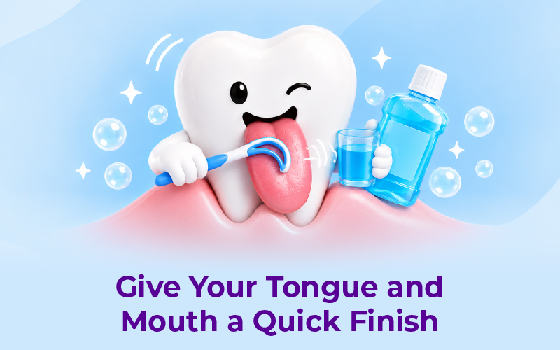 Give Your Tongue and Mouth a Quick Finish